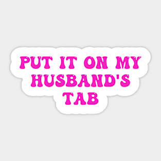 Put It On My Husband's Tab Sticker